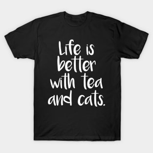 LIFE IS BETTER WITH TEA AND CATS T-Shirt